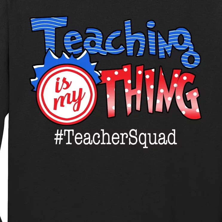 Teaching Is My Thing TeacherSquad Tall Long Sleeve T-Shirt