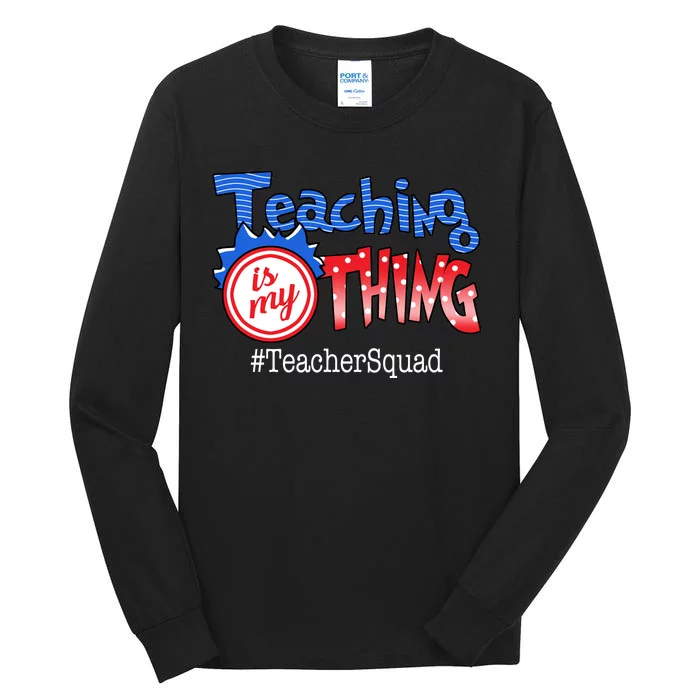 Teaching Is My Thing TeacherSquad Tall Long Sleeve T-Shirt