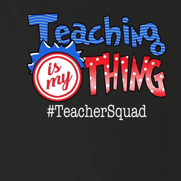 Teaching Is My Thing TeacherSquad Toddler Long Sleeve Shirt