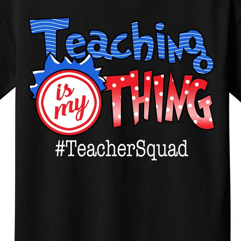 Teaching Is My Thing TeacherSquad Kids T-Shirt