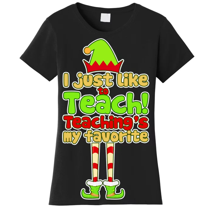 Teaching's My Favorite Elf Women's T-Shirt