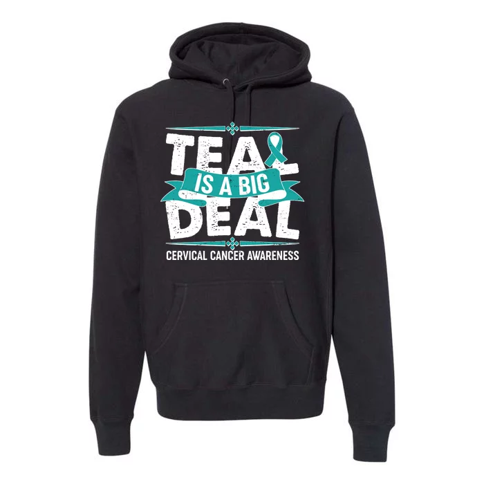 Teal Is A Big Deal Cervical Cancer Awareness Premium Hoodie