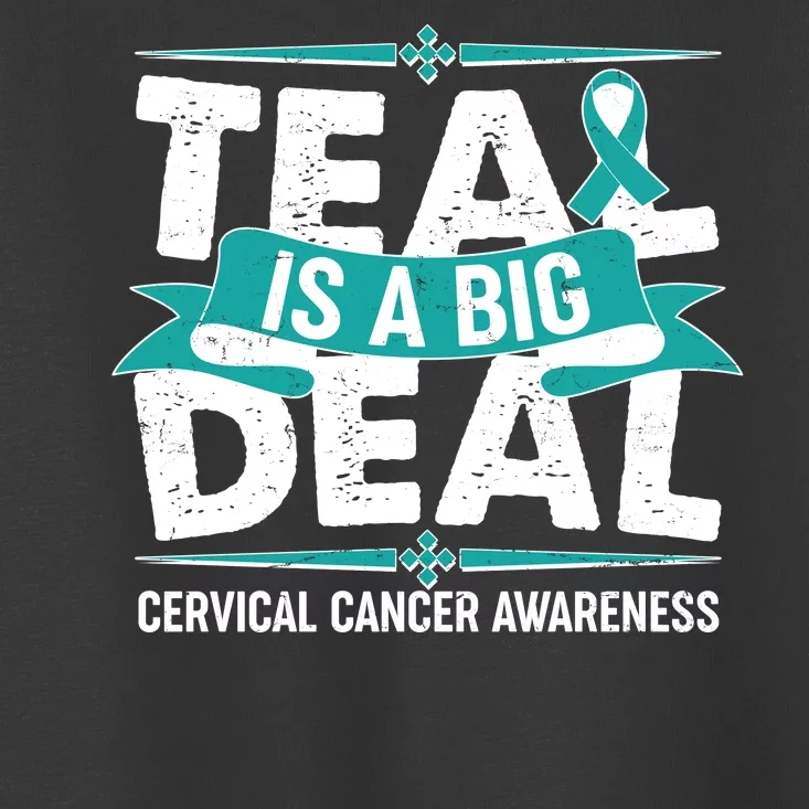 Teal Is A Big Deal Cervical Cancer Awareness Toddler T-Shirt