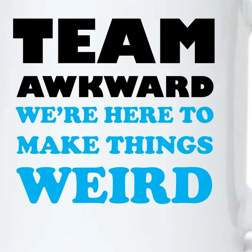 Team Awkward Were Here To Make Things Weird Black Color Changing Mug