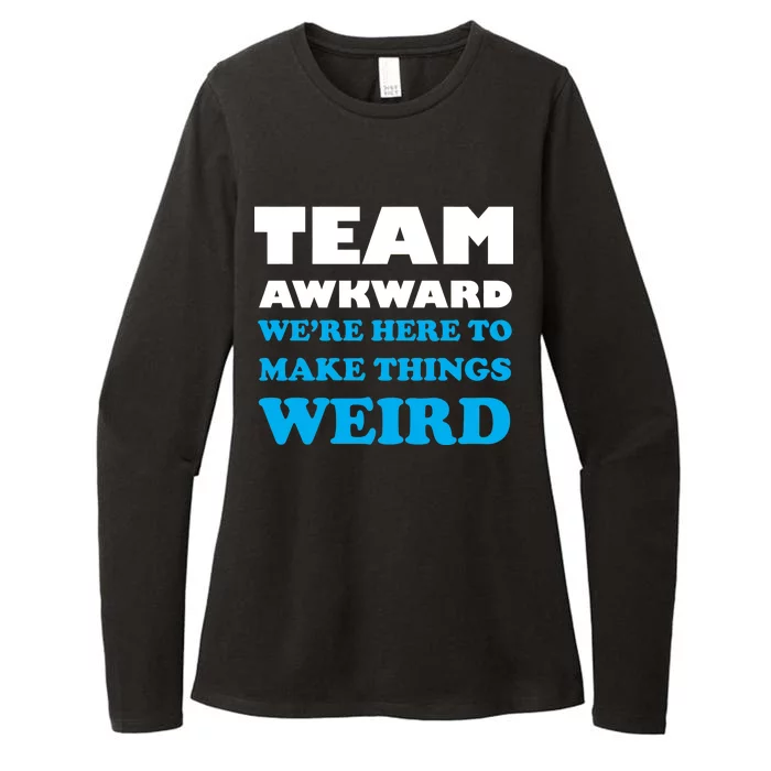 Team Awkward Were Here To Make Things Weird Womens CVC Long Sleeve Shirt