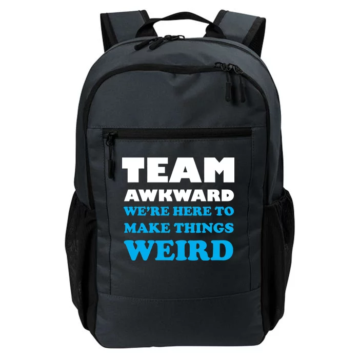 Team Awkward Were Here To Make Things Weird Daily Commute Backpack