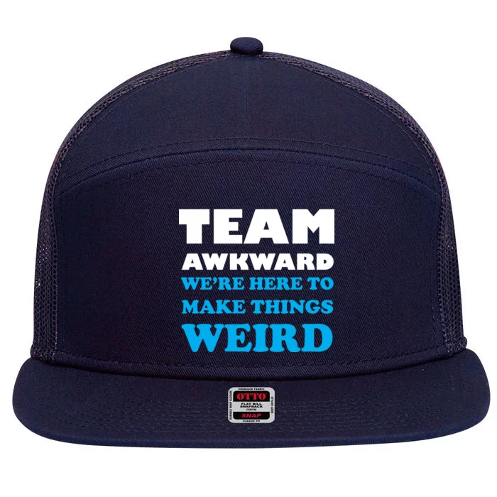 Team Awkward Were Here To Make Things Weird 7 Panel Mesh Trucker Snapback Hat