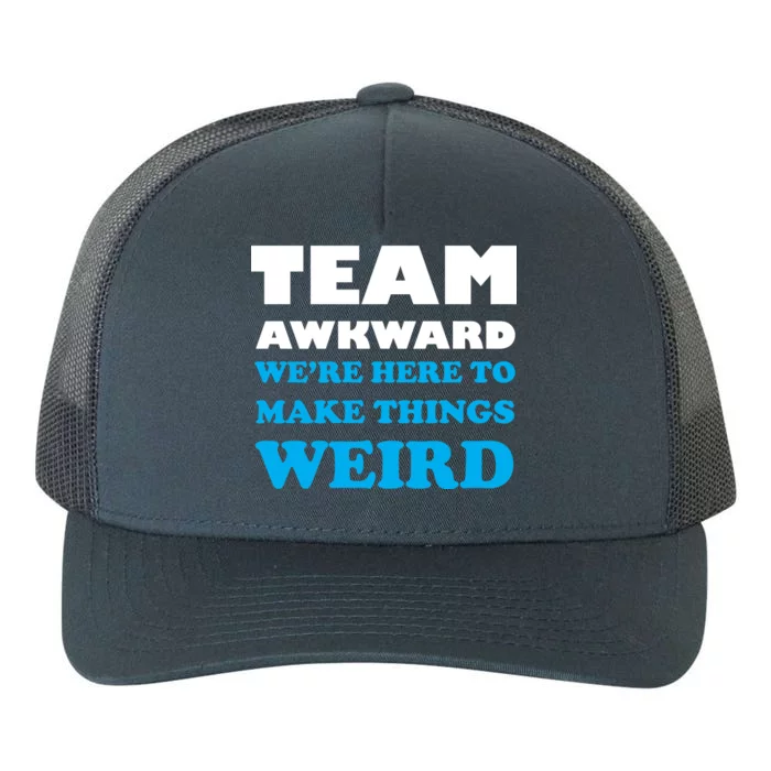 Team Awkward Were Here To Make Things Weird Yupoong Adult 5-Panel Trucker Hat