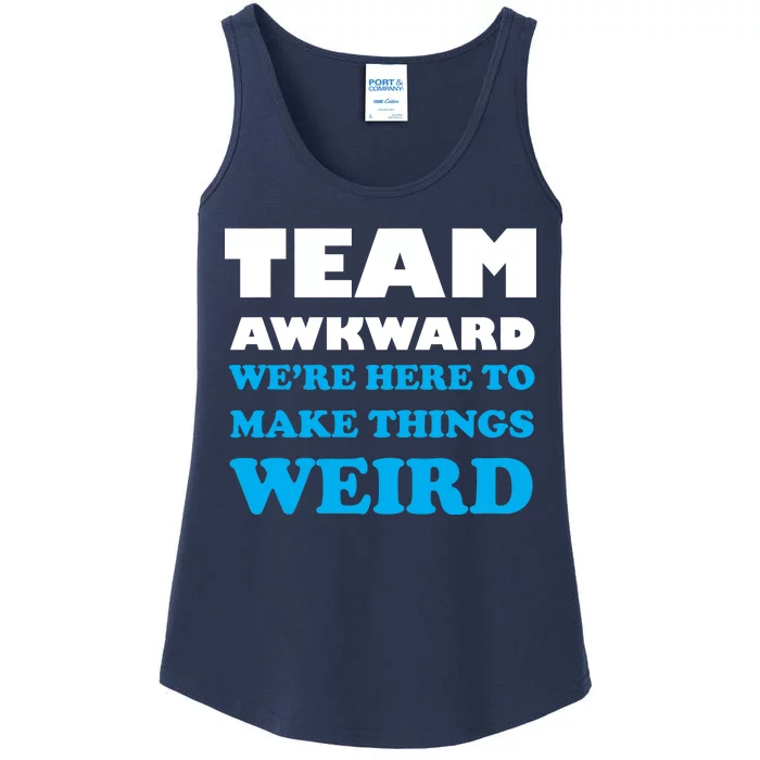 Team Awkward Were Here To Make Things Weird Ladies Essential Tank