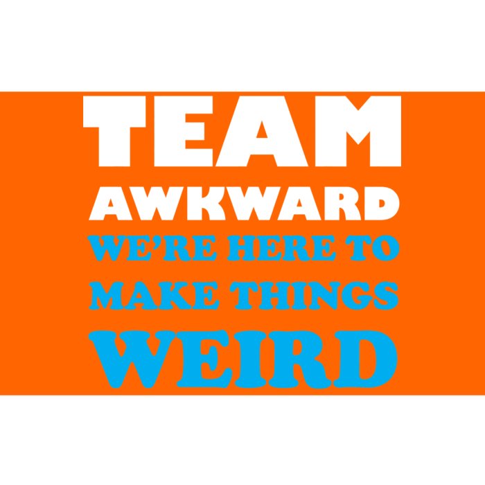 Team Awkward Were Here To Make Things Weird Bumper Sticker