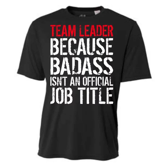 Team Leader Because Badass Isn't An Official Job Title Cooling Performance Crew T-Shirt