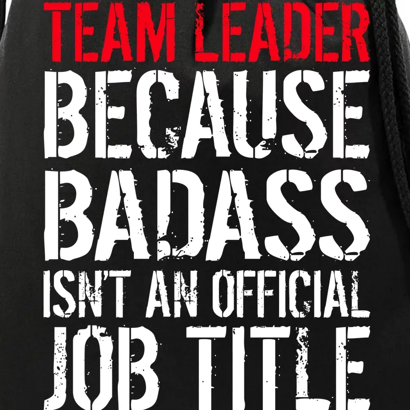 Team Leader Because Badass Isn't An Official Job Title Drawstring Bag