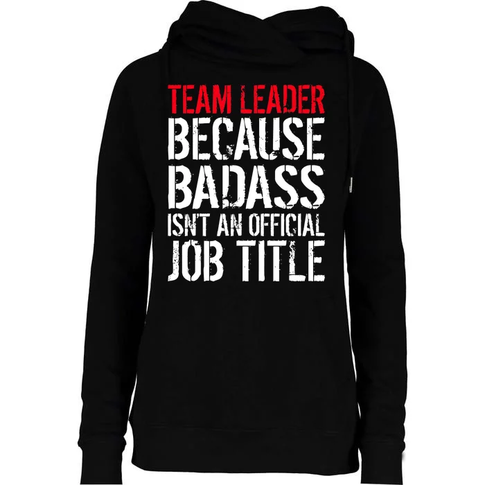 Team Leader Because Badass Isn't An Official Job Title Womens Funnel Neck Pullover Hood