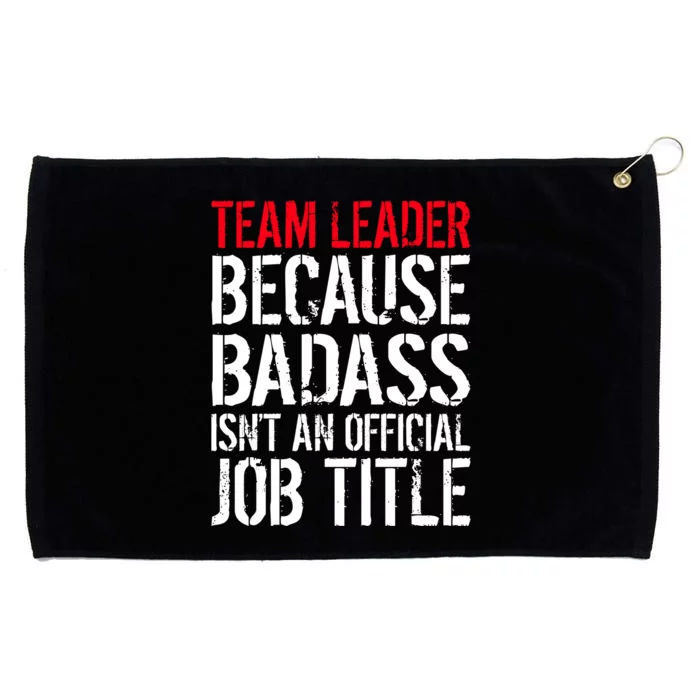 Team Leader Because Badass Isn't An Official Job Title Grommeted Golf Towel