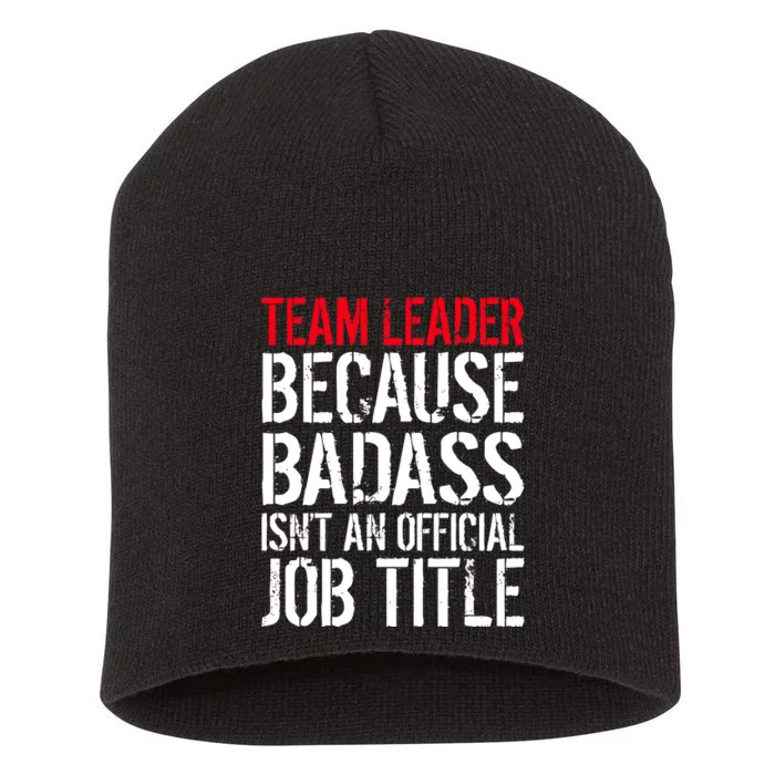 Team Leader Because Badass Isn't An Official Job Title Short Acrylic Beanie