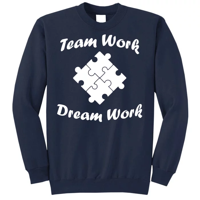 Team Work Dream Work Tall Sweatshirt