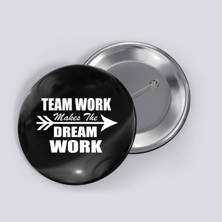 Team Work Makes The Dream Work Button