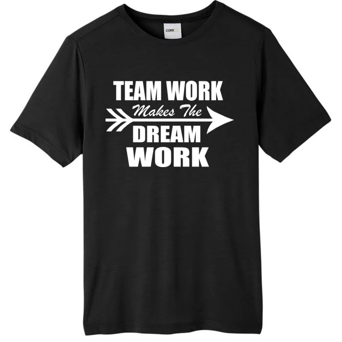 Team Work Makes The Dream Work ChromaSoft Performance T-Shirt