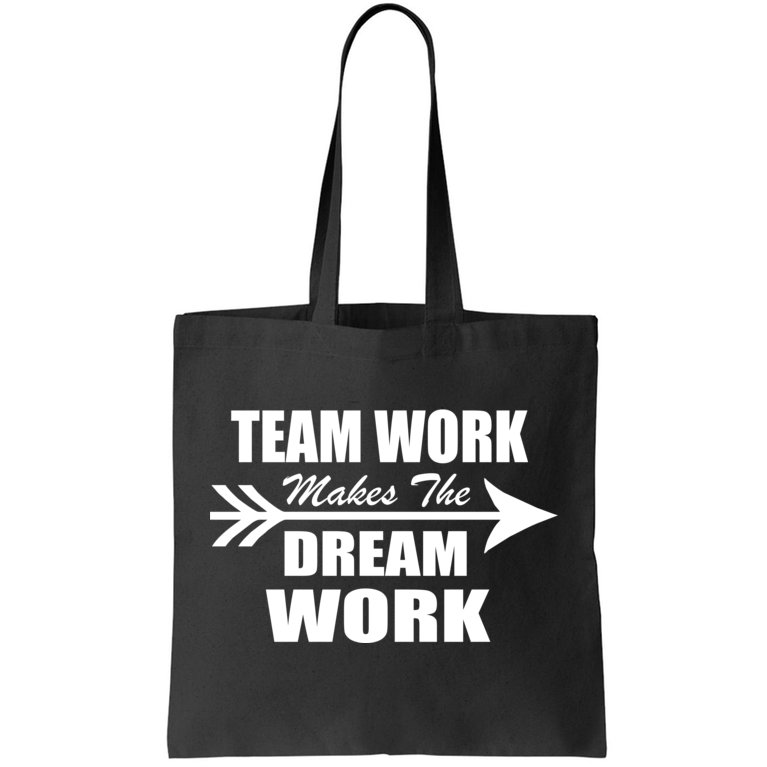 Team Work Makes The Dream Work Tote Bag