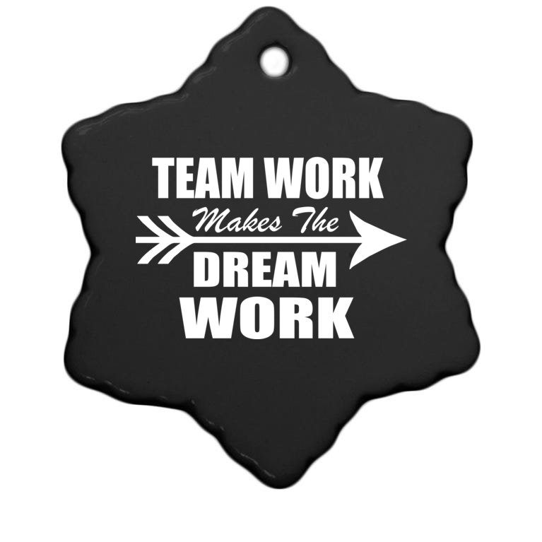 Team Work Makes The Dream Work Christmas Ornament