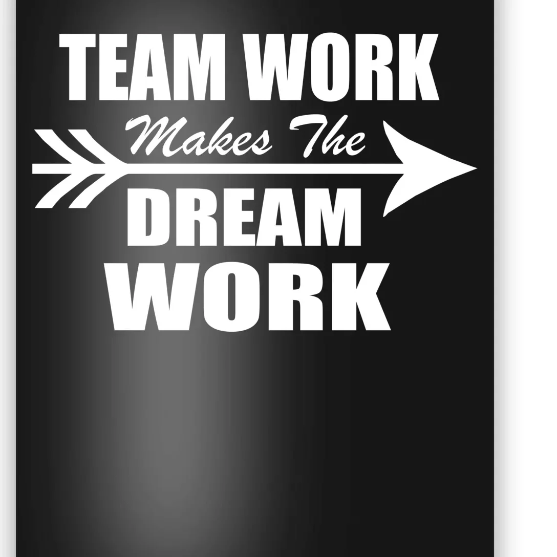 Team Work Makes The Dream Work Poster