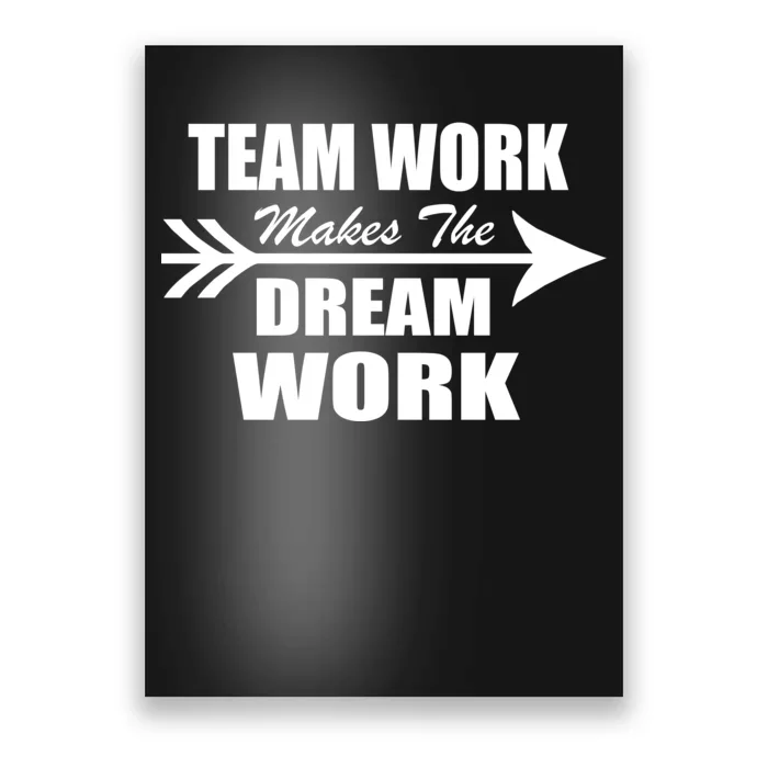 Team Work Makes The Dream Work Poster