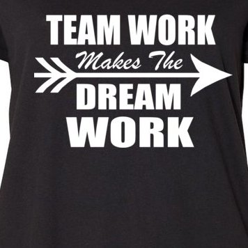 Team Work Makes The Dream Work Women's Plus Size T-Shirt