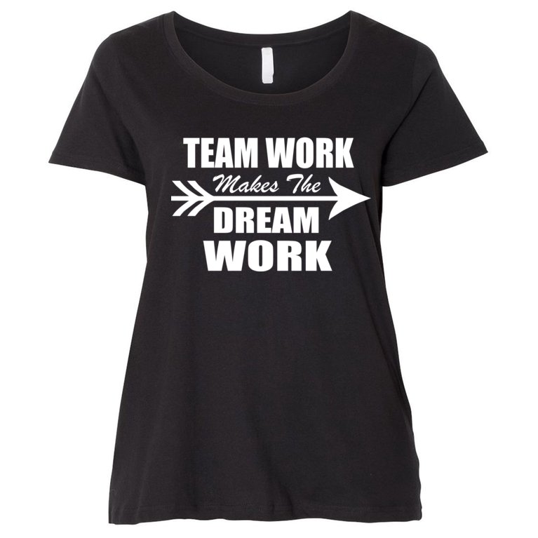 Team Work Makes The Dream Work Women's Plus Size T-Shirt