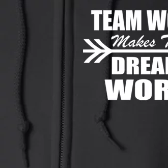 Team Work Makes The Dream Work Full Zip Hoodie