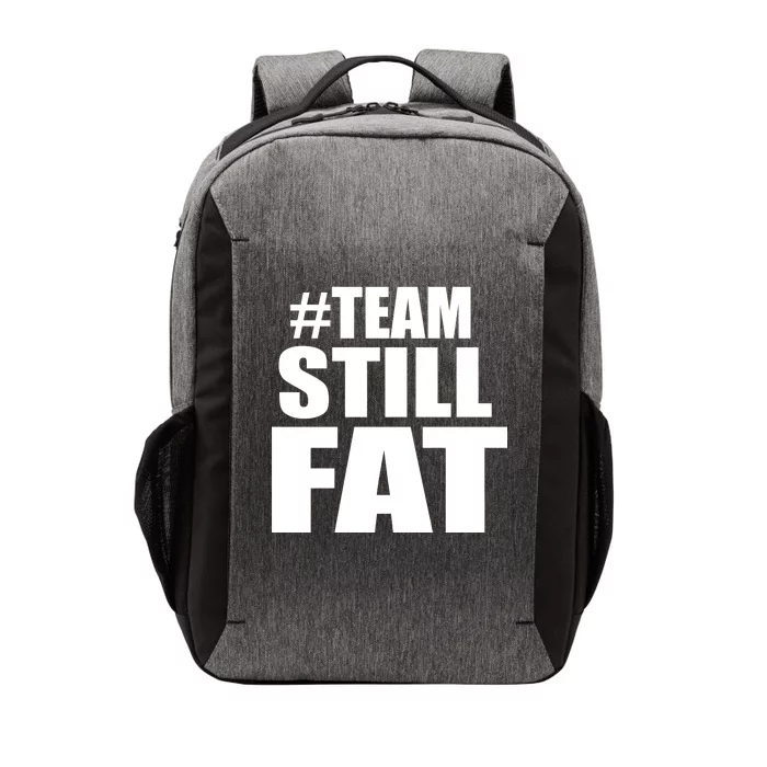 #TeamStillFat Team Still Fat Fitness Weight Vector Backpack