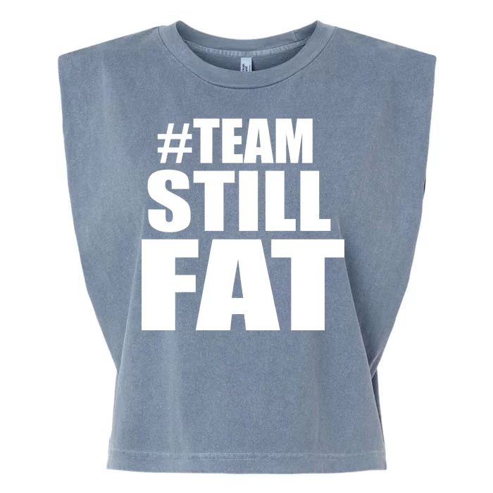 #TeamStillFat Team Still Fat Fitness Weight Garment-Dyed Women's Muscle Tee