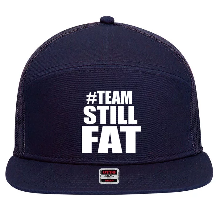 #TeamStillFat Team Still Fat Fitness Weight 7 Panel Mesh Trucker Snapback Hat