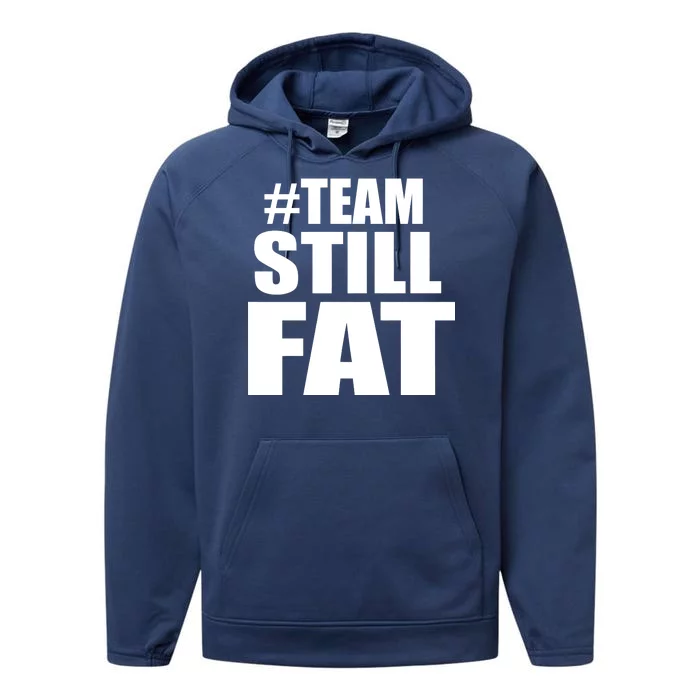 #TeamStillFat Team Still Fat Fitness Weight Performance Fleece Hoodie