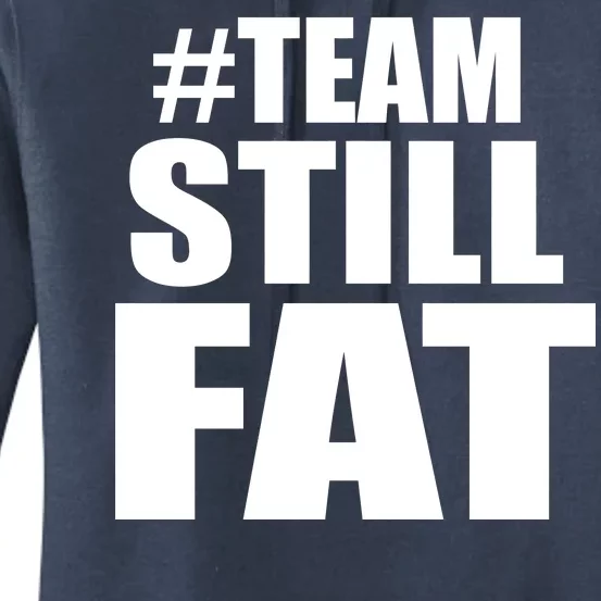 #TeamStillFat Team Still Fat Fitness Weight Women's Pullover Hoodie