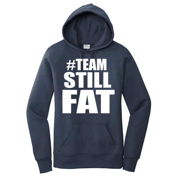 #TeamStillFat Team Still Fat Fitness Weight Women's Pullover Hoodie