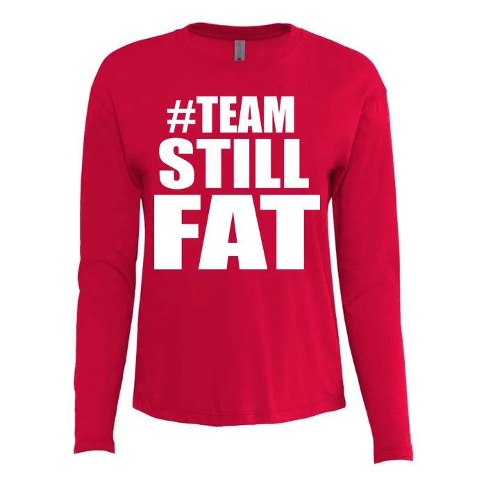 #TeamStillFat Team Still Fat Fitness Weight Womens Cotton Relaxed Long Sleeve T-Shirt