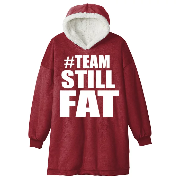 #TeamStillFat Team Still Fat Fitness Weight Hooded Wearable Blanket