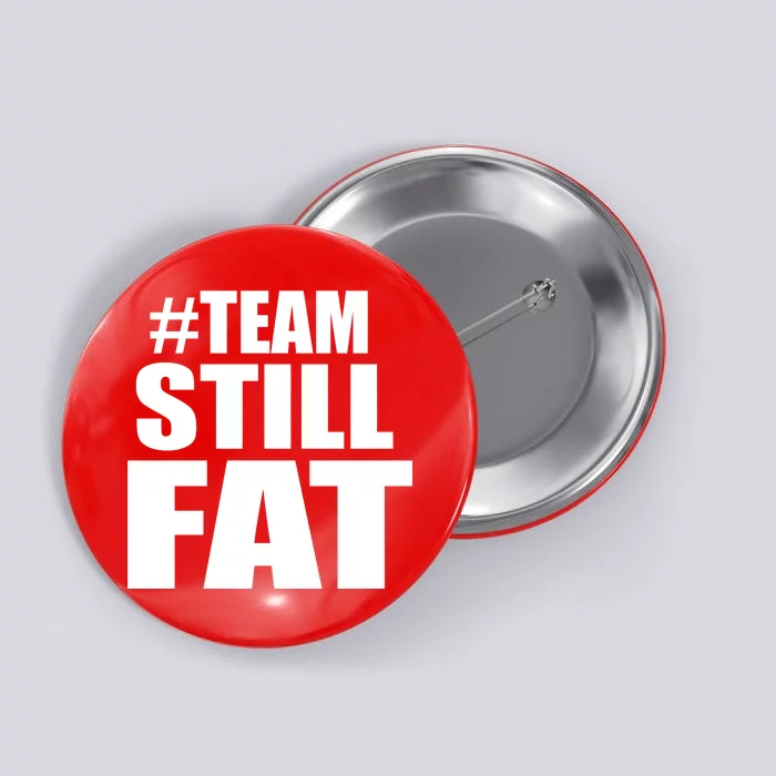 #TeamStillFat Team Still Fat Fitness Weight Button