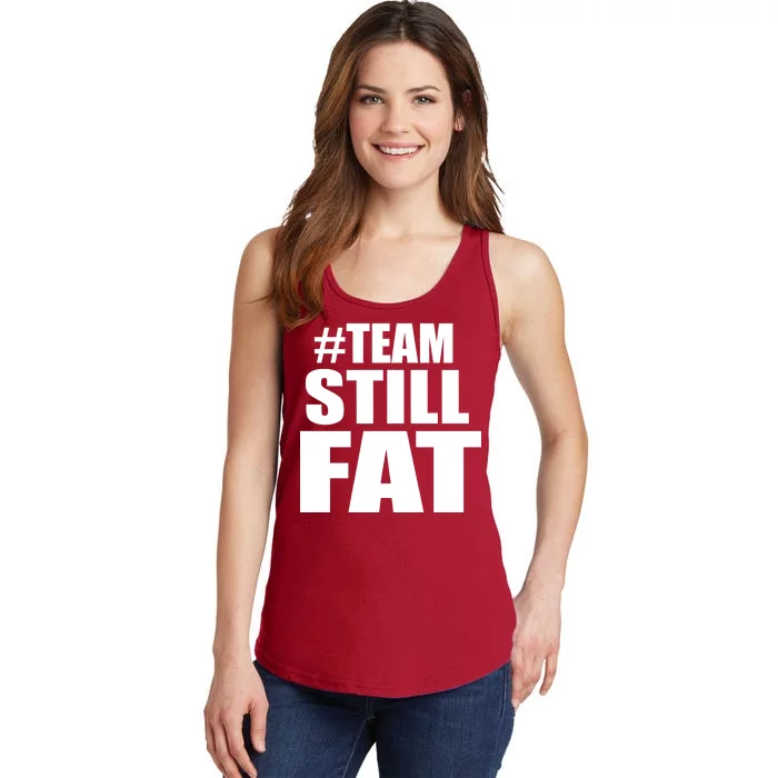 #TeamStillFat Team Still Fat Fitness Weight Ladies Essential Tank