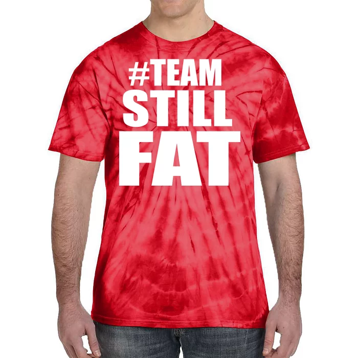 #TeamStillFat Team Still Fat Fitness Weight Tie-Dye T-Shirt