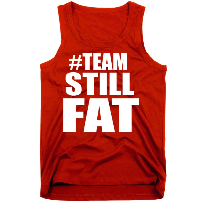 #TeamStillFat Team Still Fat Fitness Weight Tank Top