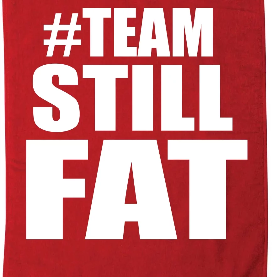 #TeamStillFat Team Still Fat Fitness Weight Platinum Collection Golf Towel