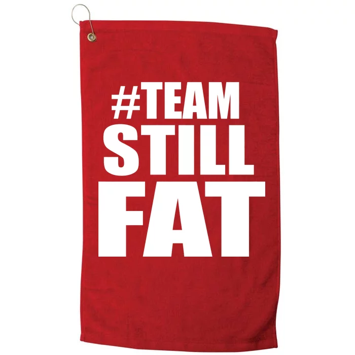 #TeamStillFat Team Still Fat Fitness Weight Platinum Collection Golf Towel