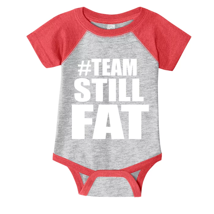 #TeamStillFat Team Still Fat Fitness Weight Infant Baby Jersey Bodysuit