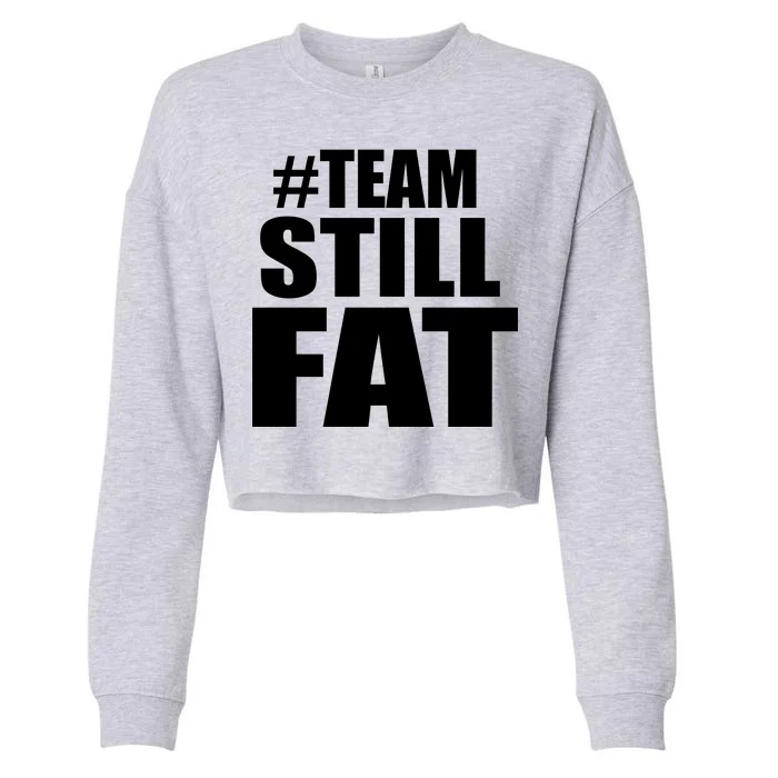 #TeamStillFat Team Still Fat Fitness Weight Cropped Pullover Crew