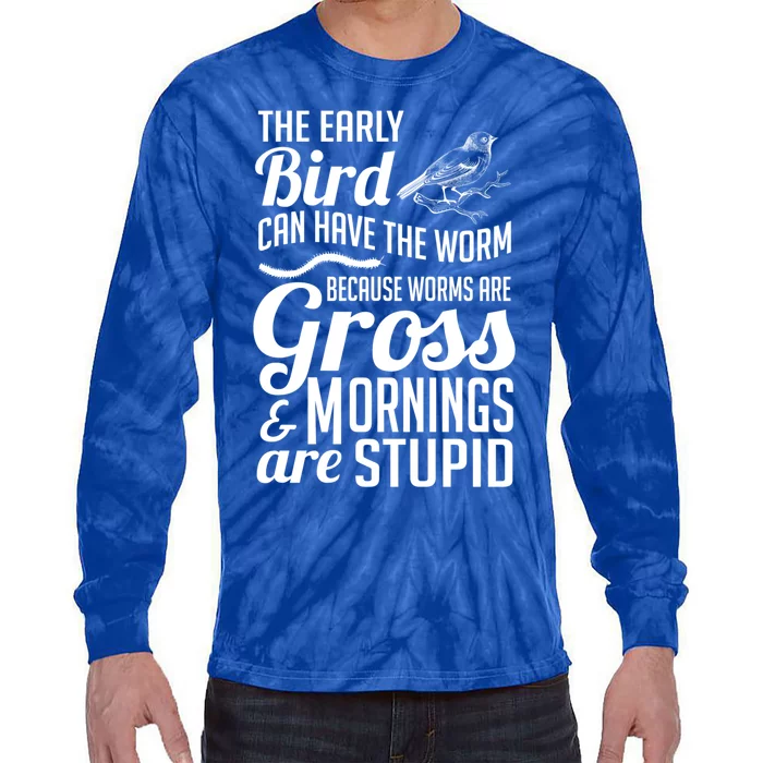 The Early Bird Can Have The Worm Funny Humor Gift Tie-Dye Long Sleeve Shirt