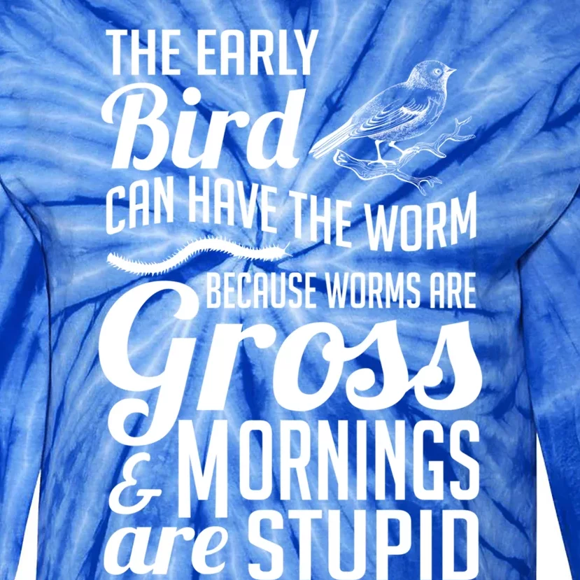 The Early Bird Can Have The Worm Funny Humor Gift Tie-Dye Long Sleeve Shirt