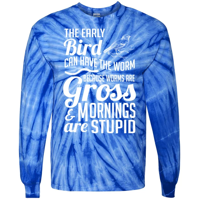 The Early Bird Can Have The Worm Funny Humor Gift Tie-Dye Long Sleeve Shirt