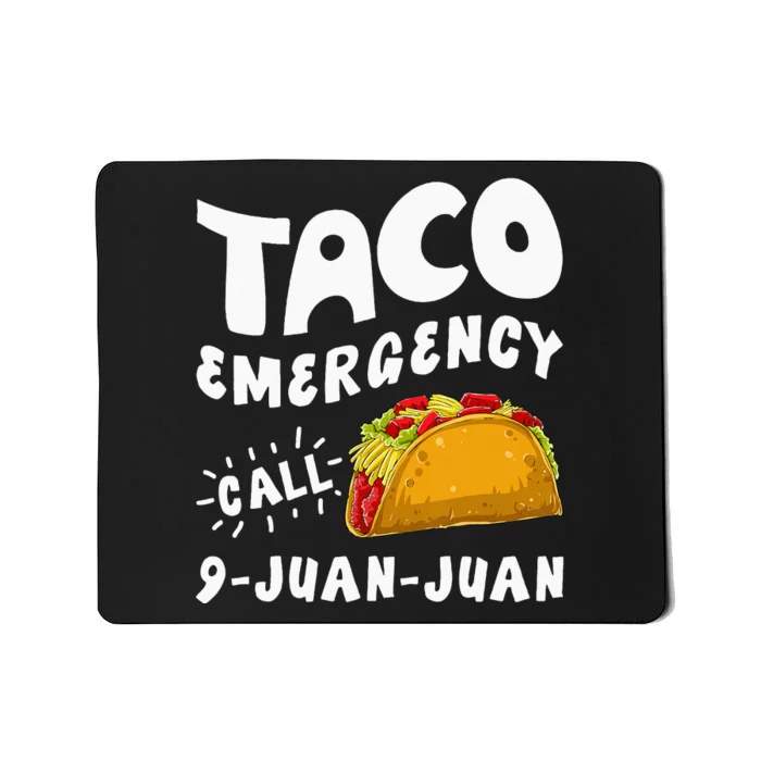 Taco Emergency Call 9 Juan Juan Funny Cinco De Mayo Men Mousepad