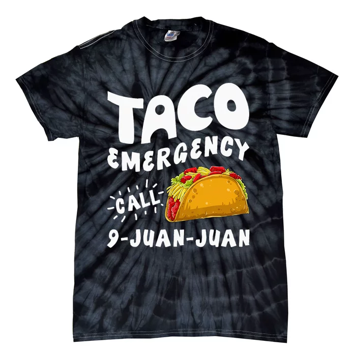 Taco Emergency Call 9 Juan Juan Funny Cinco De Mayo Men Tie-Dye T-Shirt